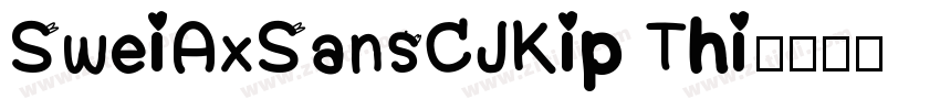 SweiAxSansCJKip Thi字体转换
